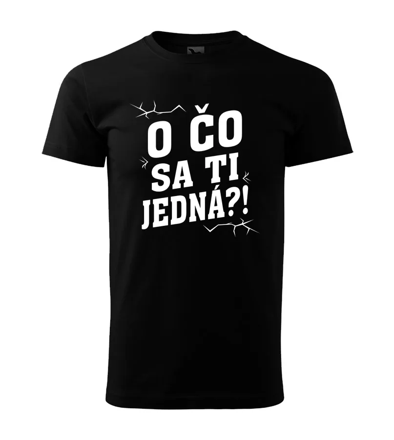 Tričko O čo sa ti jedná? 2