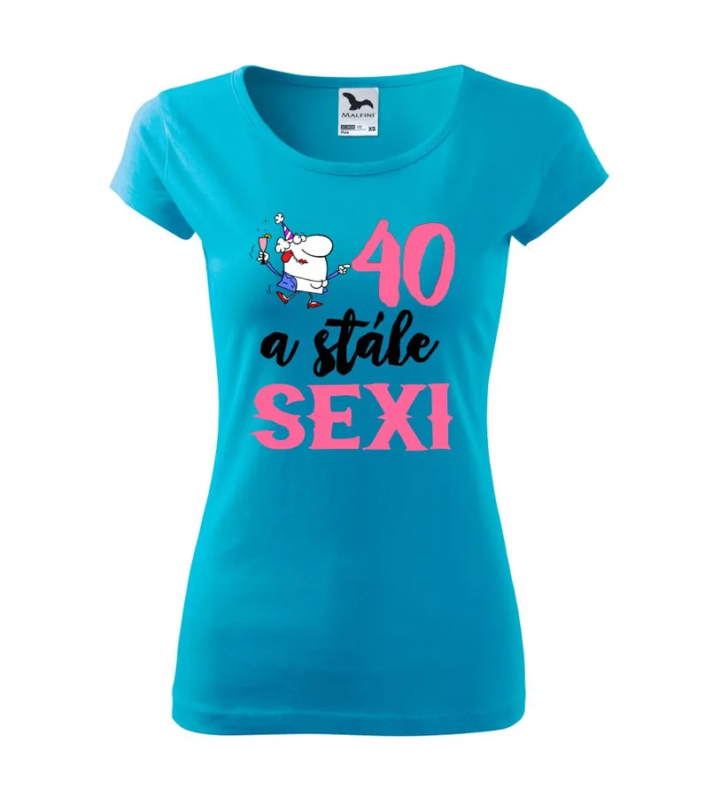 Dámske tričko s potlačou 40 a stále sexi