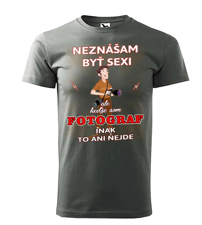 Vtipné tričko Neznášam byť sexi - Fotograf
