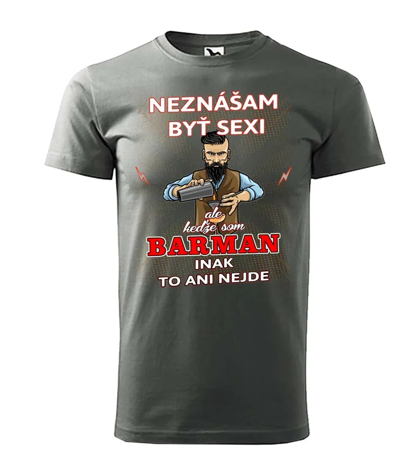 Vtipné tričko Neznášam byť sexi - Barman