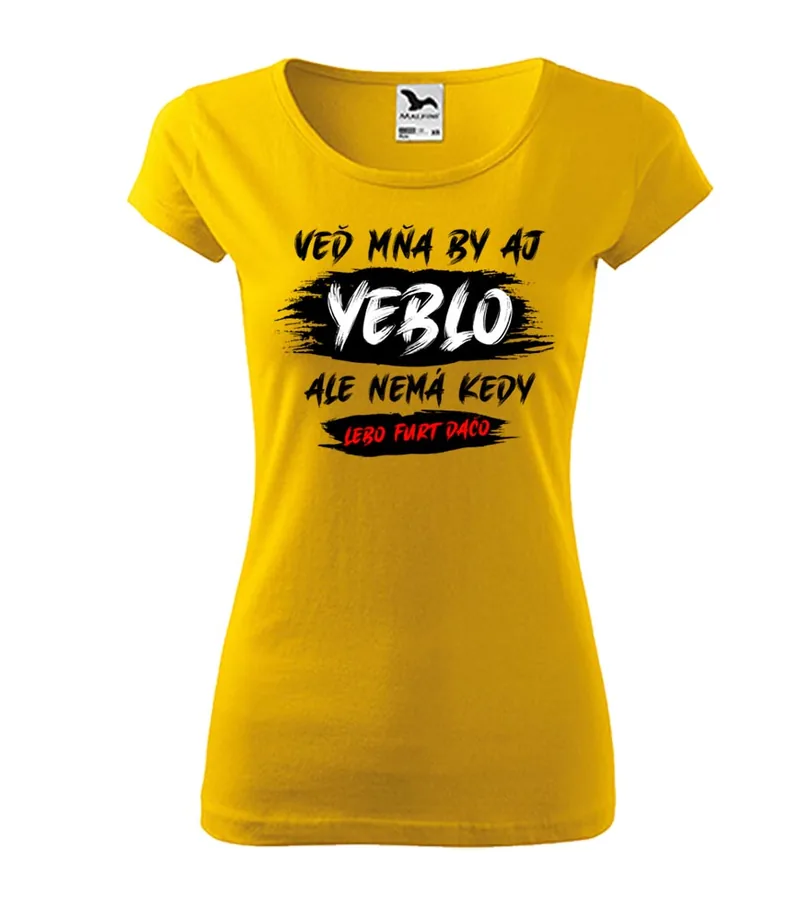 Dámske vtipné tričko Mňa by aj yeblo...